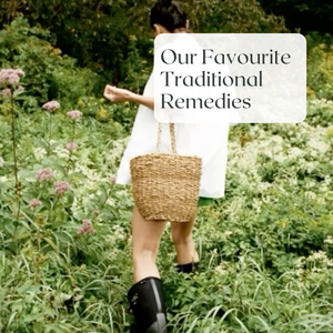 Our Favourite Traditional Remedies (That Actually Work)